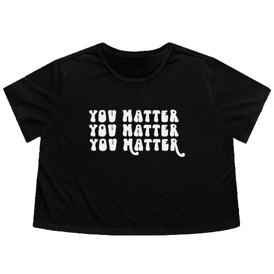 You Matter Positive Affirmation Motivation Flowy Cropped Tees