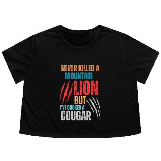 Never Killed A Mountain Lion But I ve Choked Flowy Cropped Tees