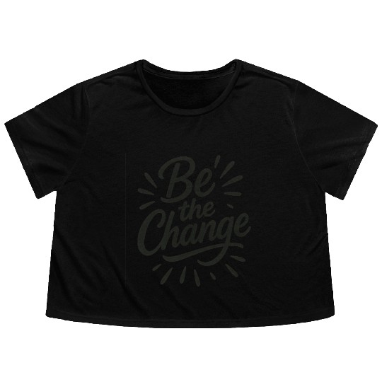 Be the Change – Inspire Progress and Possibility Flowy Cropped Tees