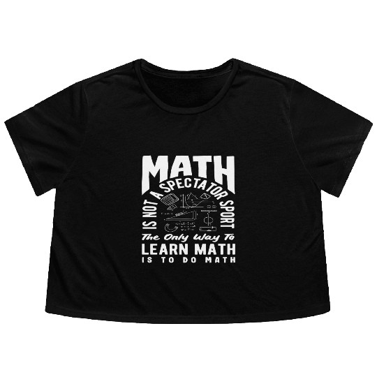 Math Teacher Is Not A Spectator Sport Learn Flowy Cropped Tees