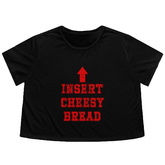 Insert cheesy bread arrow up Flowy Cropped Tees