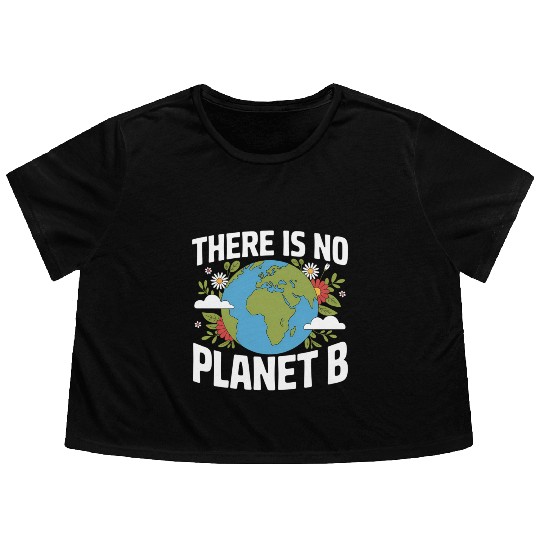There Is No Planet B Earth Day Flowy Cropped Tees