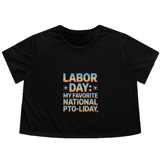 My Favorite National PTO liday Labor Day Flowy Cropped Tees