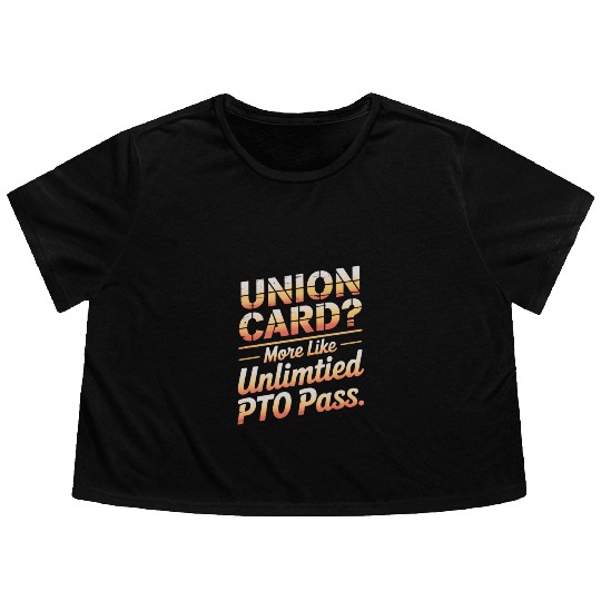 Union Card More Like Unlimited PTO Pass Labor Day Flowy Cropped Tees