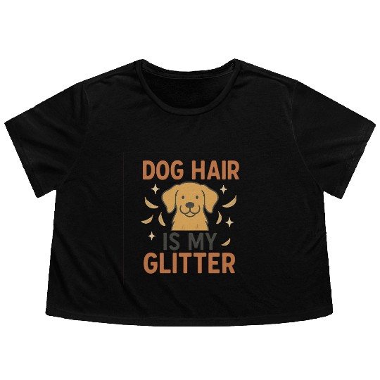 Dog Hair Is My Glitter Design Flowy Cropped Tees