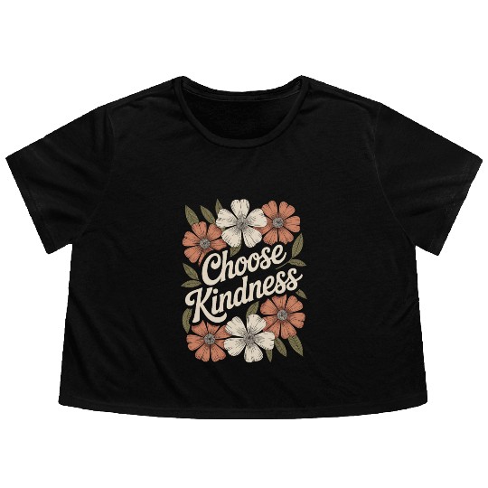 Choose Kindness Flower Boho Vintage Inspiring Flowy Cropped Tees