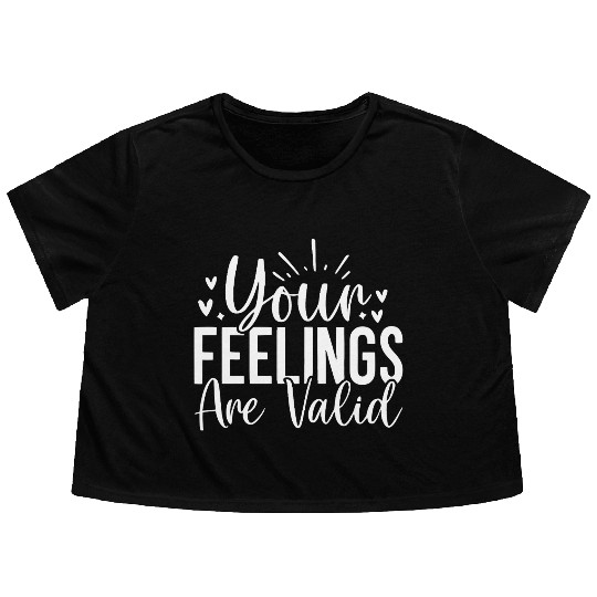 Your Feelings Are Valid - Empathy Design Flowy Cropped Tees