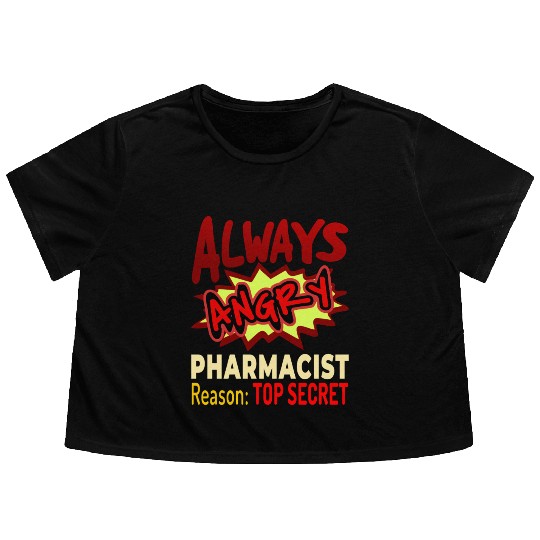 Always Angry Pharmacist Reason Top Secret Flowy Cropped Tees