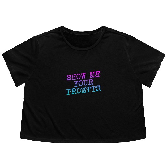 Show Me Your Prompts AI Flowy Cropped Tees