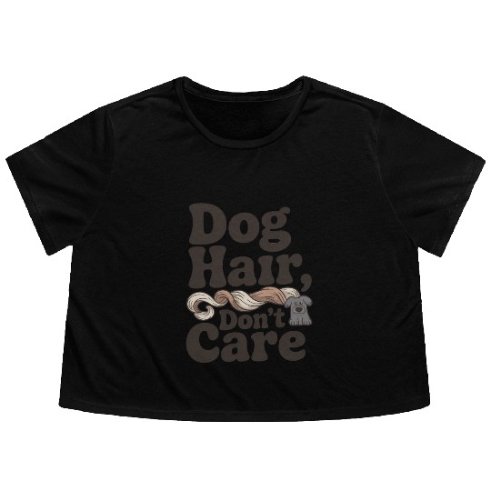 Dog Hair Don't Care Statement Design Flowy Cropped Tees