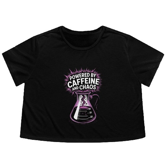 Powered by Caffeine and Chaos Funny Energy Quote Flowy Cropped Tees