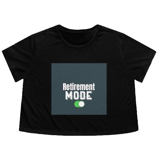 Retirement Mode Toggle Design Flowy Cropped Tees