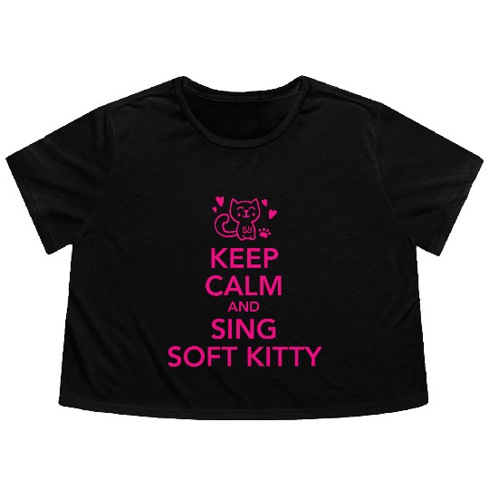 Keep calm and sing soft kitty Flowy Cropped Tees