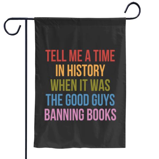 Tell Me A Time In History When It Was The Good Guys Banning Books Garden Flags