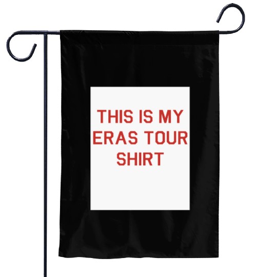 this is my eras tour shirt Garden Flags