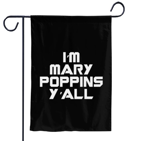 I'm Mary Poppins Y'all Garden Flags