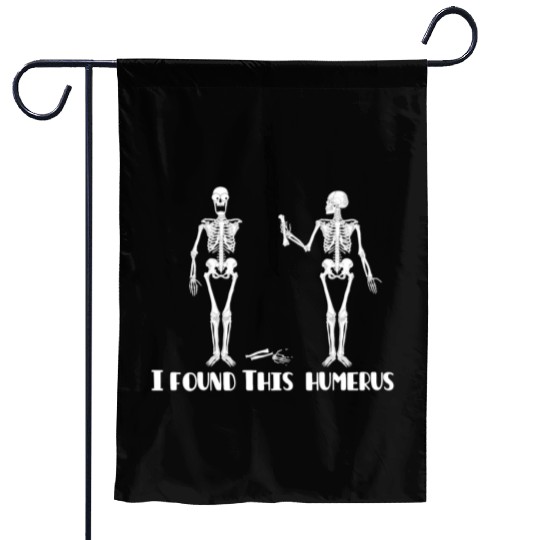 I found this humerus Garden Flags