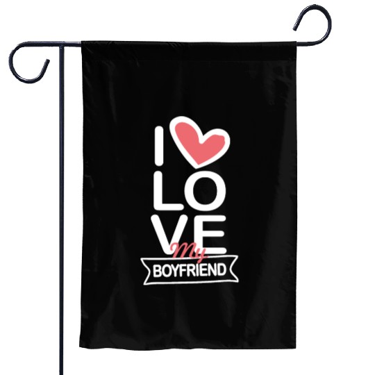 I love my Boyfriend Garden Flags