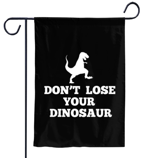 Don't Lose Your Dinosaur - Step Brothers Garden Flags