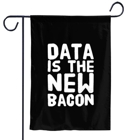 Data Is the New bacon Garden Flags