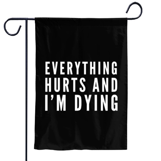Gym - Everything Hurts And I'm Dying Garden Flags