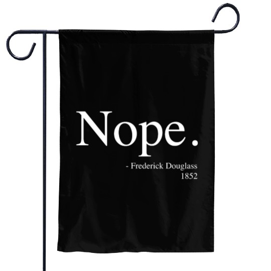 Frederick Douglass Nope Garden Flags, Black History Month