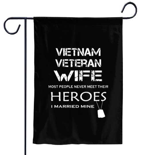 Vietnam veteran wife most people never meet their Garden Flags