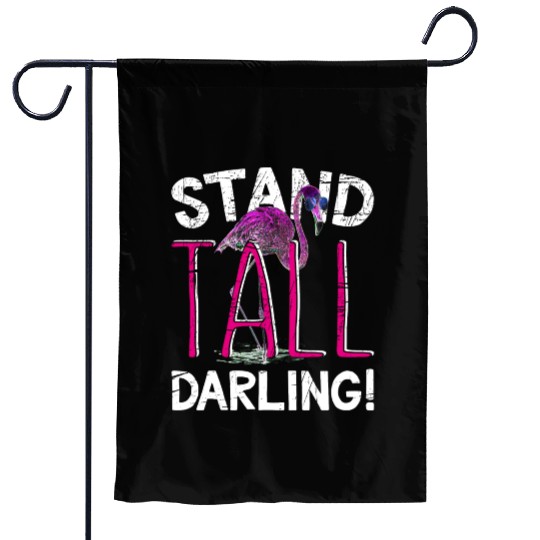 Pink Flamingo> Stand Tall Darling!> Funny Flamingo Garden Flags