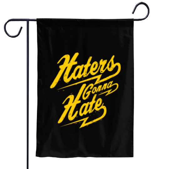 Hater - Haters Gonna Hate Garden Flags
