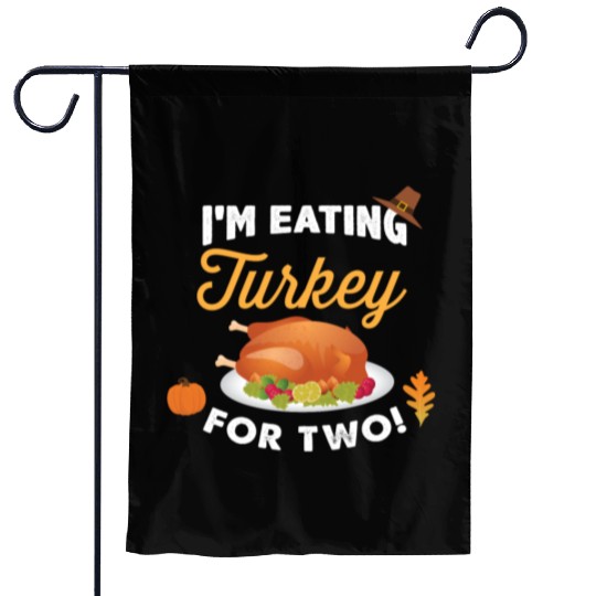 I m Eating Turkey For Two Maternity Pregnancy Garden Flags