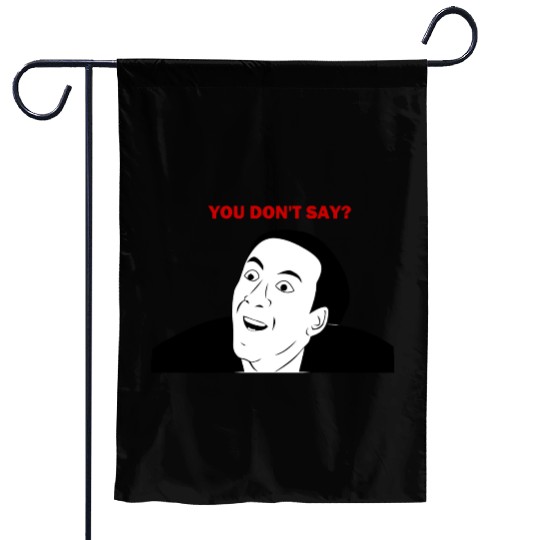You don't say internet meme Garden Flags