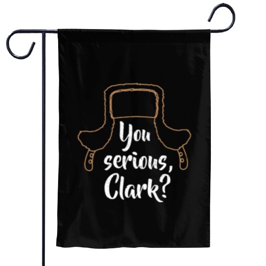 You Serious, Clark? Funny Christmas Garden Flags