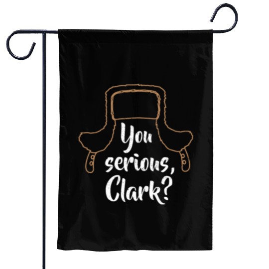 You Serious, Clark? Funny Christmas Garden Flags