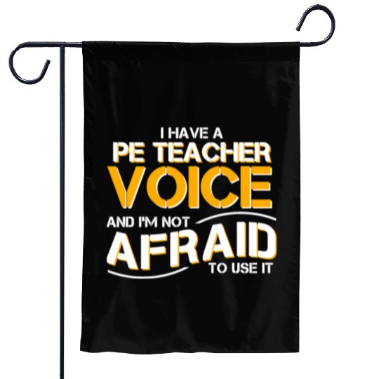 I Have Physical Education Teacher Voice Garden Flags