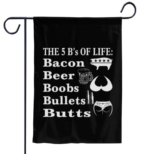 5 B’s Of Life Bacon, Beer, Boobs, Bullets, Butts Garden Flags