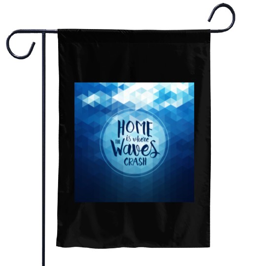 Home is where the waves crash Garden Flags