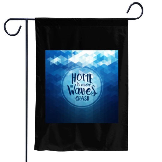 Home is where the waves crash Garden Flags