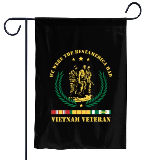 Vietnam Veteran ,We Were The Best America HAD Garden Flags