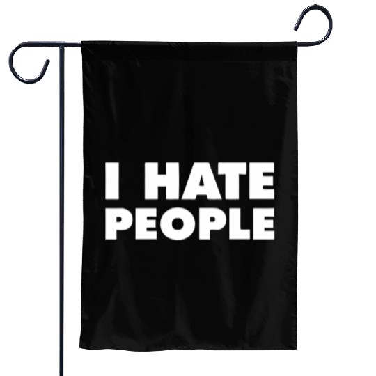 I Hate People Garden Flags