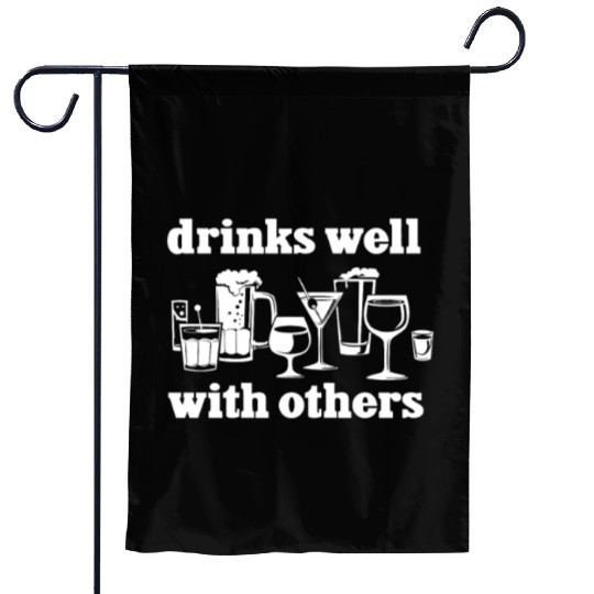 Drinks Well With Others Funny Garden Flags