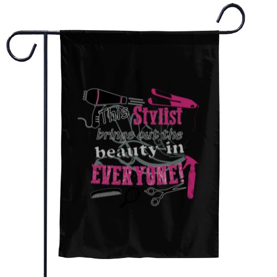 Hair stylist - Beauty in everyone ! Garden Flags
