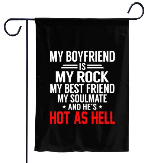 my boyfriend is my rock my best friend my soulmate Garden Flags