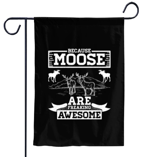 Because Moose Are Freaking Awesome Garden Flags