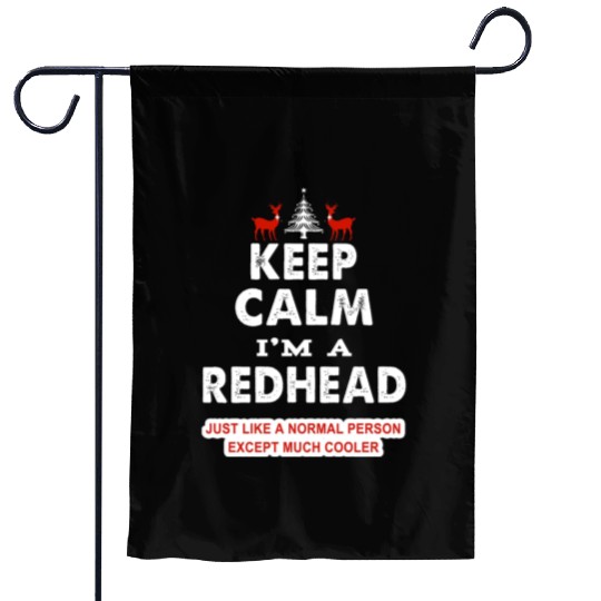 Keep Calm I'm A Redhead Garden Flags