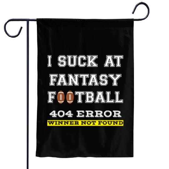 I Suck at Fantasy Football Loser funny best Garden Flags