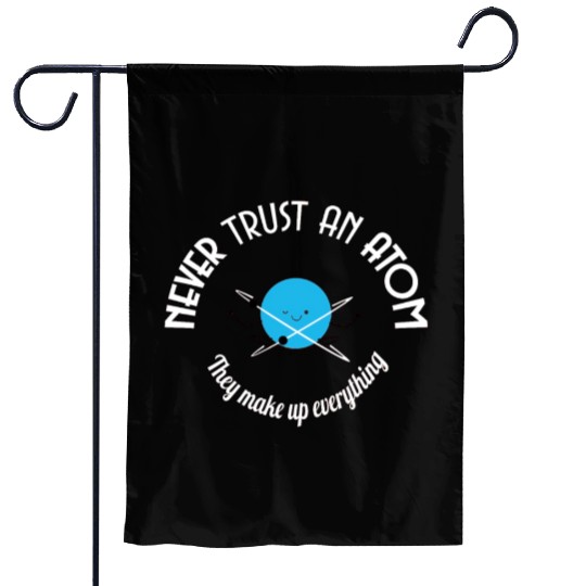 Never Trust An Atom They Make Up Everything Garden Flags