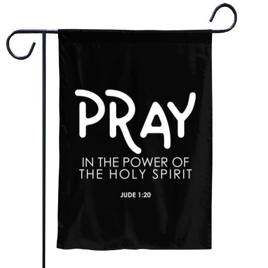 Pray In the Power of The Holy Spirit, christian Garden Flags