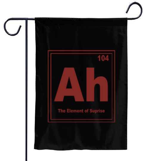The Element Of Surprise AH Garden Flags