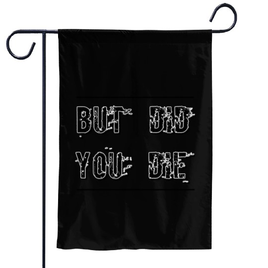 But Did You Die - Funny Workout Garden Flags