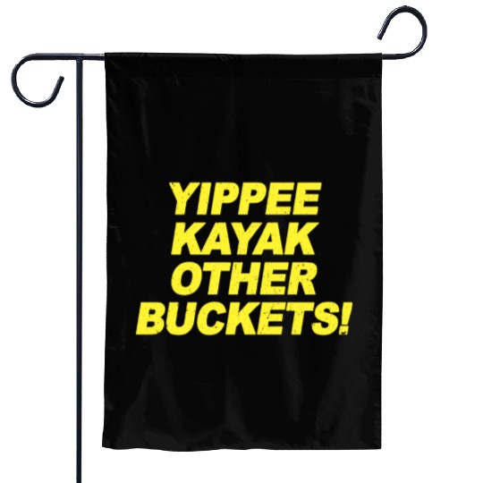 Yippee Kayak Other Buckets Brooklyn Nine Nine B99 Garden Flags